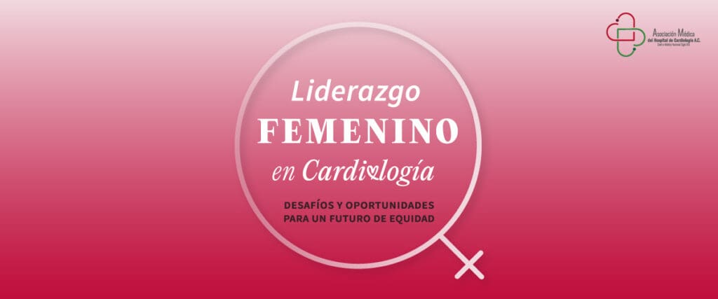 Liderazgo Femenino en Cardiología. Desafíos y Oportunidades para un Futuro de Equidad, webinar AMEHCARDIO